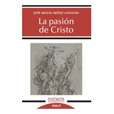 Libro - La Pasión De Cristo - José Miguel Ibáñez Langlois