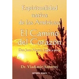 Espiritualidad Nativa De Las Americas El Camino Del Cor Az