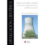 Sistema Energãâ©tico Espaãâ±ol. Coste De La Energãâa Elãâ©ctrica Y Posibles Escenarios, De Balbás García, Francisco Javier. Editorial Ediciones Universidad De Cantabria, Tapa Dura En Español