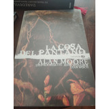 La Cosa Del Pantano Ecc Alan Moore. Vol 1 Y 2.