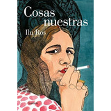 Libro : Cosas Nuestras / Our Issues - Ros, Ilu