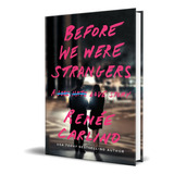 Libro Before We Were Strangers [ A Love Story ]  Original