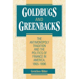 Goldbugs And Greenbacks, De Gretchen Ritter. Editorial Cambridge University Press, Tapa Blanda En Inglés