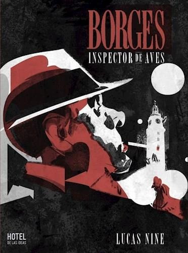 Borges Inspector De Aves, De Lucas Nine. Editorial Hotel De Las Ideas, Edición 1 En Español