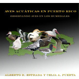Aves Acu Ticas En Puerto Rico, De Alberto R Estrada. Editorial Createspace Independent Publishing Platform, Tapa Blanda En Español