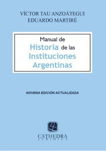 Manual De Historia De Las Instituciones Argentinas Tau Anz 