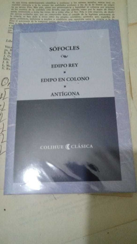 Sofocles. Edipo Rey/ Edipo En Colono/ Antigona. E. Colihue.
