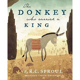 Book : The Donkey Who Carried A King - Sproul, R.c.