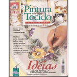 Pintura Em Tecido Ciclo 98 Ano 1 Nº 4 Com Moldes