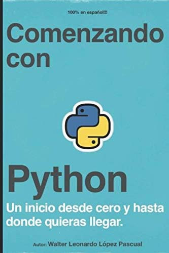 Libro: Comenzando Con Python: Un Inicio Desde Cero Y Hasta D