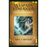 Livro: A Espada Esmeralda: Em Busca Do Livro Da Vida Em