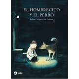 El Hombrecito Y El Perro, De Barbro Lindgren Y Eva Eriksson. Editorial Niño Editor, Tapa Blanda En Español, 2021