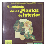 El Cuidado De Las Plantas De Interior. Guía Práctica. Blume