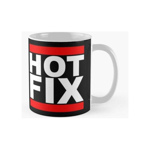 Taza Hot Fix - Diseño De Parodia Para Programadores Calidad 