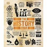 The History Book: Big Ideas Simply Explained, De Dk. Editorial Dk Publishing, Tapa Dura En Inglés, 2016