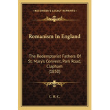 Libro Romanism In England: The Redemptorist Fathers Of St...