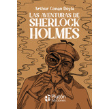 Las Aventuras De Sherlock Holmes, De An Doyle, Arthur. Editorial Pluton Ediciones, Tapa Dura En Español