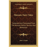 Libro Slavonic Fairy Tales: Collected And Translated From...