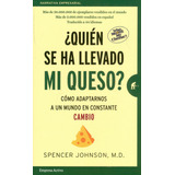 Quién Se Ha Llevado Mi Queso?: Cómo Adaptamos A Un Mundo En Constante Cambio, De Spencer Johnson. Editorial Ediciones Urano, Tapa Blanda, Edición 2021 En Español