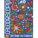 Caleidoscopio - ¡un Viaje En Colores!, De Equipo Editorial Latinbooks. Editorial Latinbooks, Tapa Blanda En Español, 2021