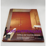 Luis Barragán Capilla En Tlalpan México. Fotos Armando Salas