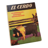 El Cerdo. Alimentación Engorde Enfermedades J. S. Rojas 