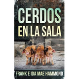 Libro Cerdos En La Sala - Frank & Ida Mae Hammond