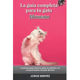 Libro: La Guía Completa Para Tu Gato Birmano: La Primera Guí