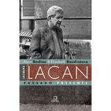 Jacques Lacan, Passado Presente