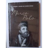 Marco Polo Hombres Y Mujeres Que Hicieron Historia -nuevo