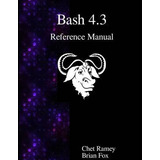 Libro Bash 4.3 Reference Manual - Chet Ramey