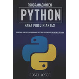 Libro: Programación En Python Para Principiantes: Guía Para