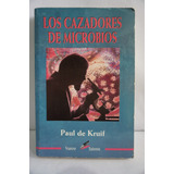 Los Cazadores De Microbios, Paul De Kruif