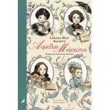  Aquellas Mujercitas- Ediciones Invisibles  -  Louisa May Al