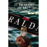 21 De Mayo 1879 Iquique Y Punta Gruesa