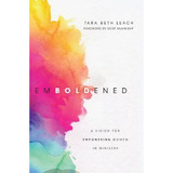 Libro Emboldened : A Vision For Empowering Women In Minis...