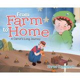 Libro From Farm To Home: A Carrot's Long Journey - Kamale...