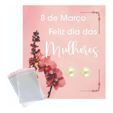 100 Pares De Brincos Perola Feliz Dia Da Mulher Mimo 8 Março