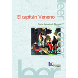 Capitan Veneno, El, De De Alarcon, Pedro Antonio. Editorial Colihue En Español