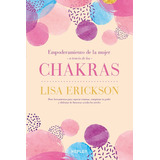 Empoderamiento De La Mujer A Través De Los Chakras Lisa Erickson Editorial Kepler