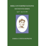 Libro Bible Interpretations Sixteenth Series April 7 - Ju...