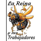 Libro: La Reina Y Sus Trabajadores: Tus Abejas Sanas. Diario