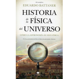 Historia De La Física Del Universo - Cómo La Astronomía