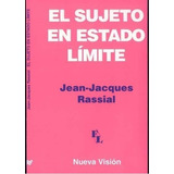 El Sujeto En Estado Limite - Rassial , Jean Jacques, De Rassial , Jean Jacques. Editorial Nueva Visión En Español