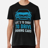 Remera Life Is Too Short To Drive Boring Cars Algodon Premiu