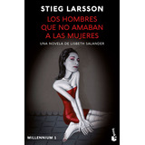 Libro Los Hombres Que No Amaban A Las Mujeres - Stieg Larsson - Booket