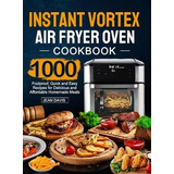 Libro Instant Vortex Air Fryer Oven Cookbook : 1000 Foolp...