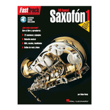 Método Para Saxofón: Fast Track Saxofón Vol.1, En Mi Bemol.