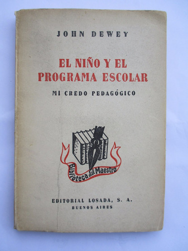 El Niño Y El Programa Escolar (credo Pedagógico) / J. Dewey