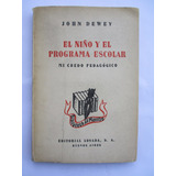 El Niño Y El Programa Escolar (credo Pedagógico) / J. Dewey